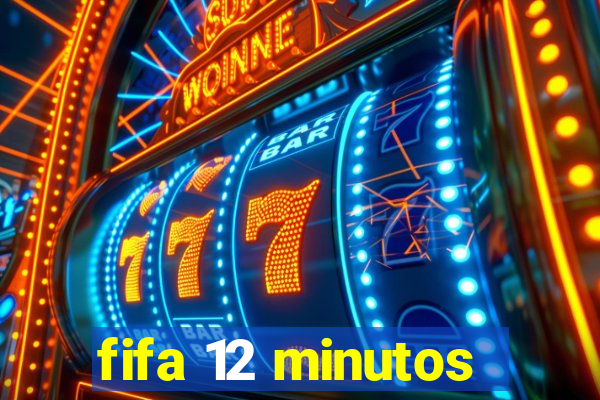 fifa 12 minutos